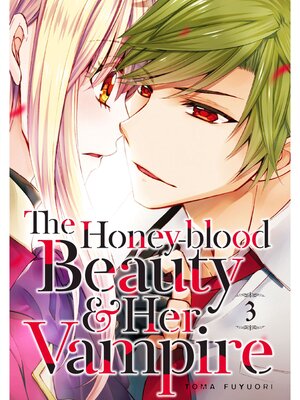 cover image of The Honey-blood Beauty & Her Vampire, Volume 3